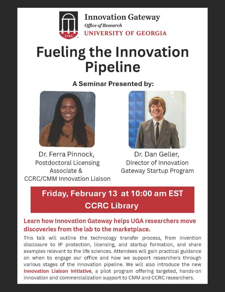Seminar flyer for Fueling the Innovation Pipeline at UGA, featuring Dr. Ferra Pinnock and Dr. Dan Geller, scheduled for Friday, February 13 at 10:00 am EST at the CCRC Library.